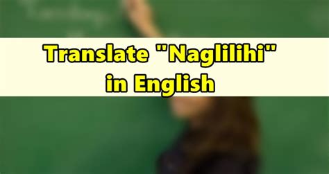 naglilimlim in english|Naglilihi in English .